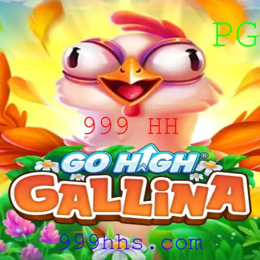 Descubra o Mundo Fascinante do Jogo GoHighGallina com 999 HH